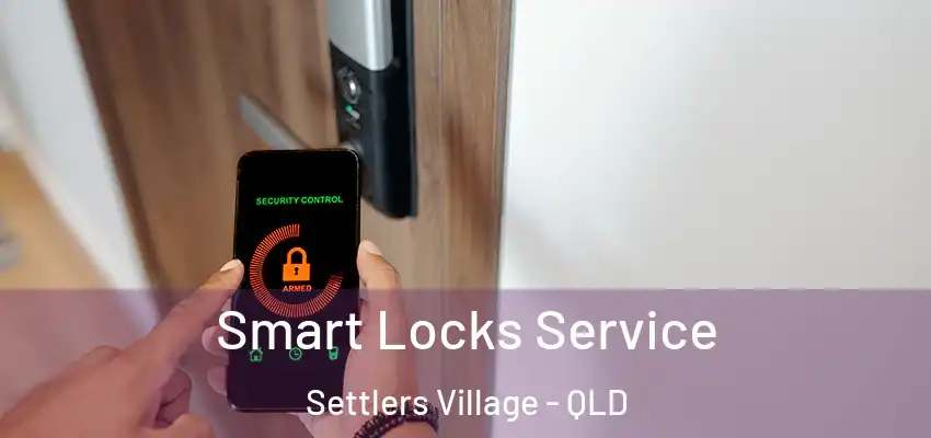 Smart Locks Service Settlers Village - QLD