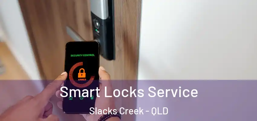  Smart Locks Service Slacks Creek - QLD