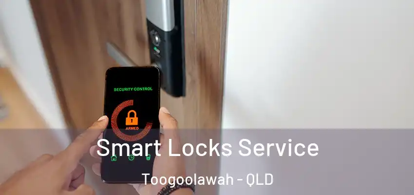  Smart Locks Service Toogoolawah - QLD