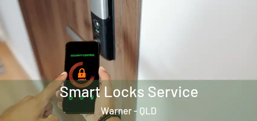  Smart Locks Service Warner - QLD