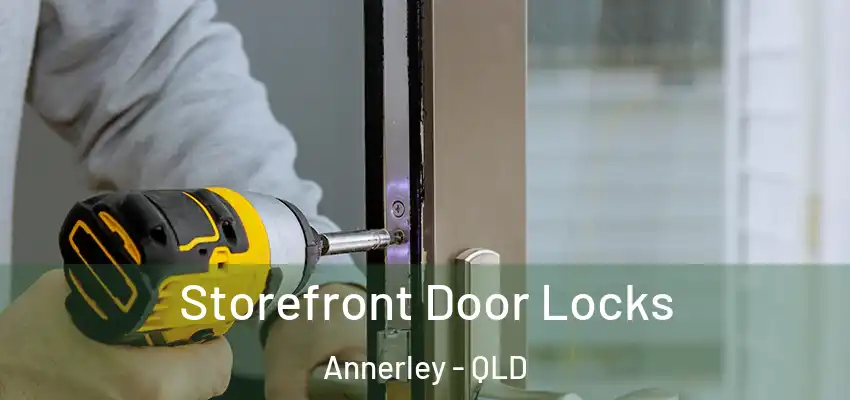 Storefront Door Locks Annerley - QLD