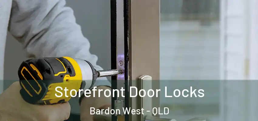 Storefront Door Locks Bardon West - QLD
