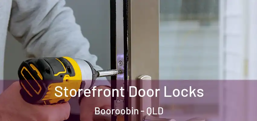 Storefront Door Locks Booroobin - QLD