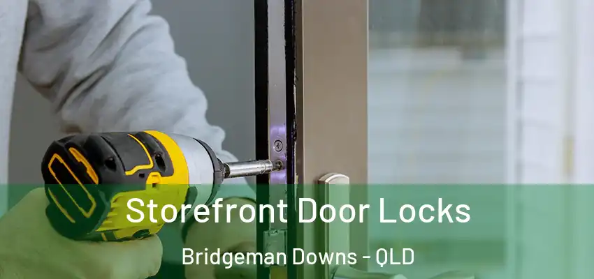 Storefront Door Locks Bridgeman Downs - QLD