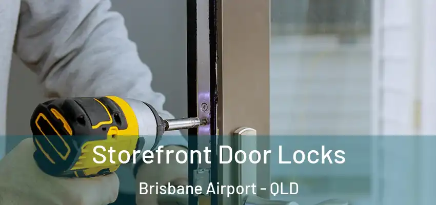 Storefront Door Locks Brisbane Airport - QLD