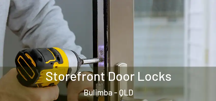 Storefront Door Locks Bulimba - QLD