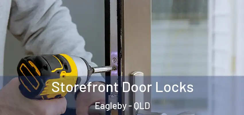 Storefront Door Locks Eagleby - QLD