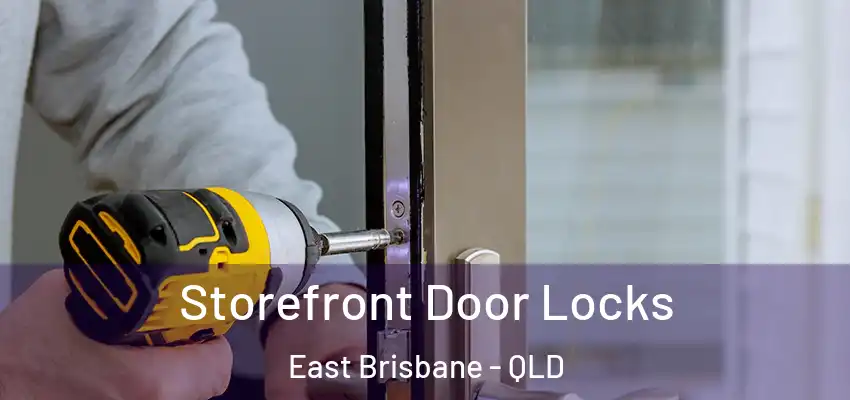 Storefront Door Locks East Brisbane - QLD
