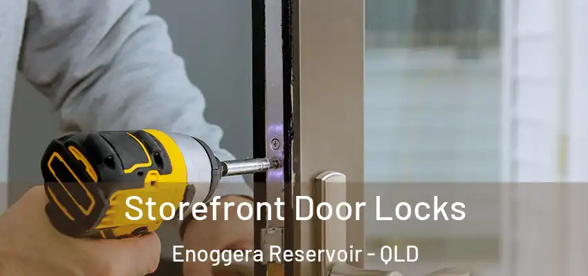 Storefront Door Locks Enoggera Reservoir - QLD