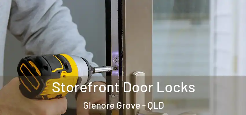 Storefront Door Locks Glenore Grove - QLD