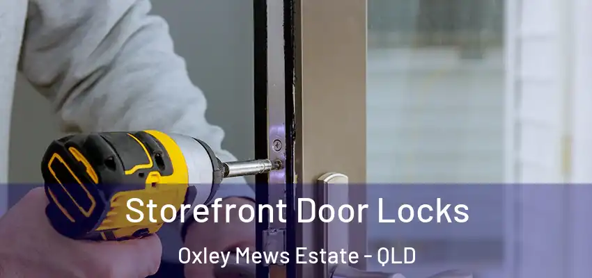  Storefront Door Locks Oxley Mews Estate - QLD