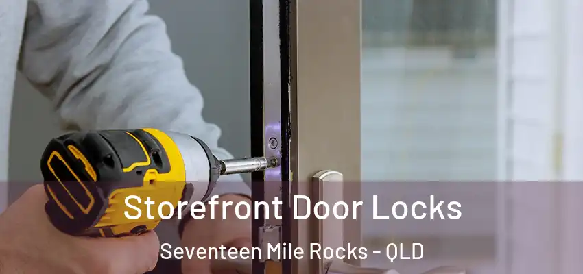  Storefront Door Locks Seventeen Mile Rocks - QLD