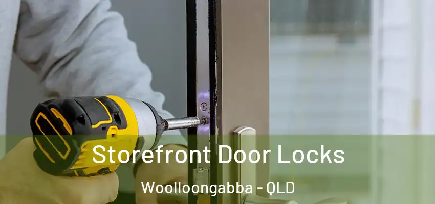  Storefront Door Locks Woolloongabba - QLD
