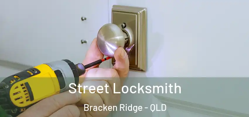 Street Locksmith Bracken Ridge - QLD