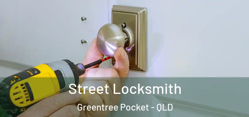  Street Locksmith Greentree Pocket - QLD