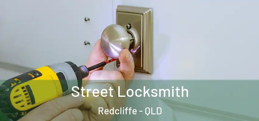  Street Locksmith Redcliffe - QLD