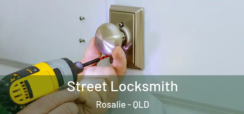  Street Locksmith Rosalie - QLD
