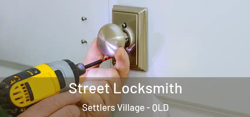 Street Locksmith Settlers Village - QLD