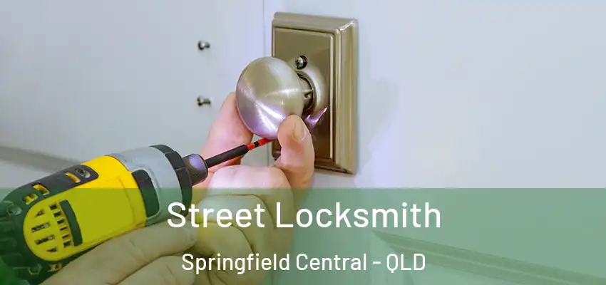  Street Locksmith Springfield Central - QLD