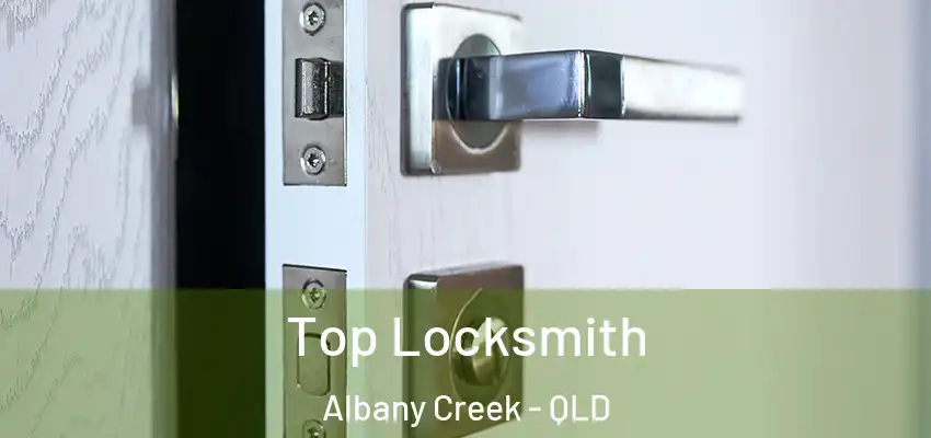 Top Locksmith Albany Creek - QLD