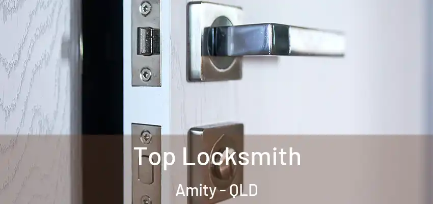 Top Locksmith Amity - QLD