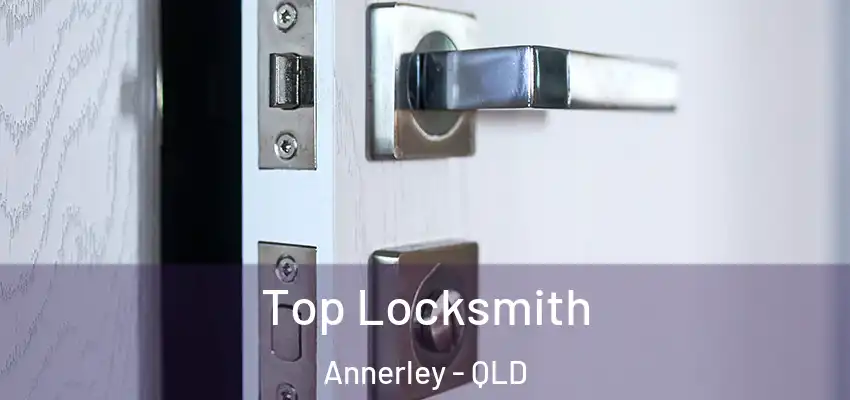  Top Locksmith Annerley - QLD