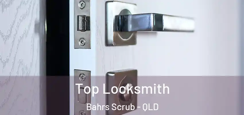 Top Locksmith Bahrs Scrub - QLD