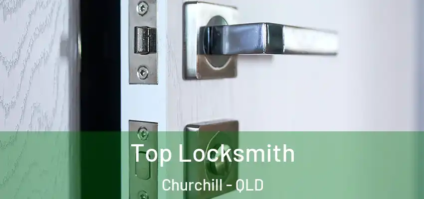 Top Locksmith Churchill - QLD