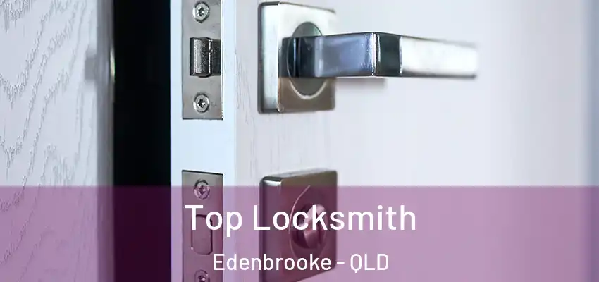  Top Locksmith Edenbrooke - QLD
