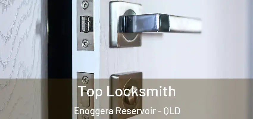 Top Locksmith Enoggera Reservoir - QLD