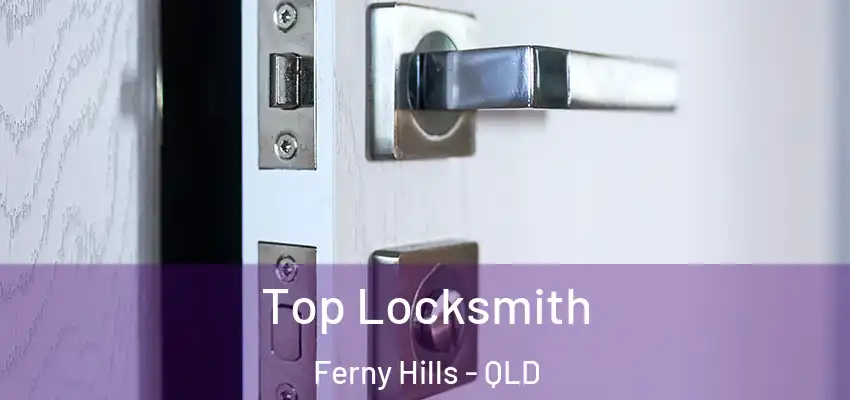 Top Locksmith Ferny Hills - QLD