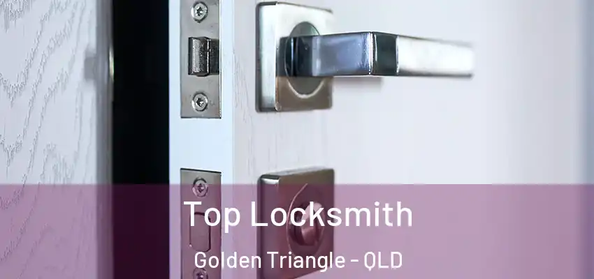 Top Locksmith Golden Triangle - QLD