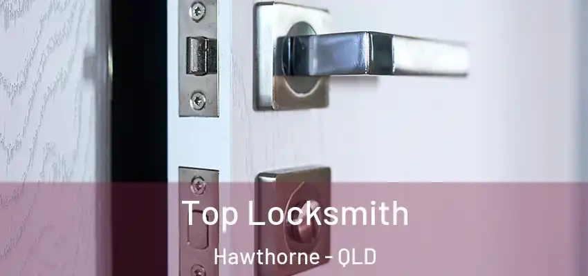 Top Locksmith Hawthorne - QLD