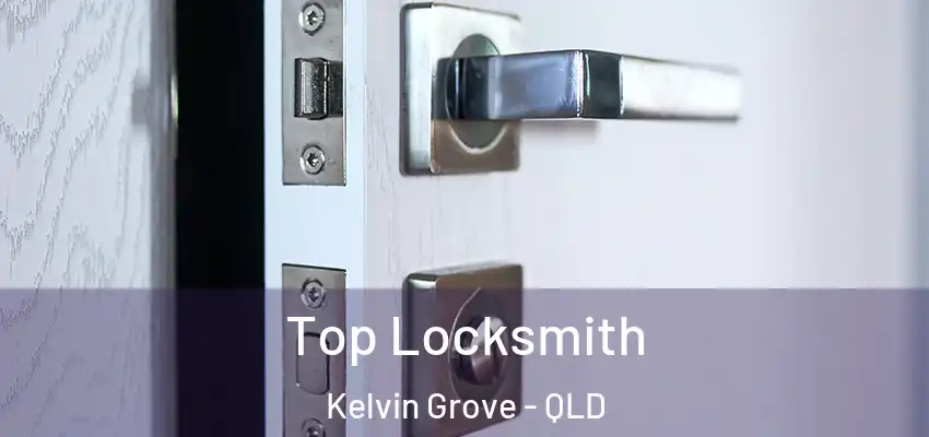 Top Locksmith Kelvin Grove - QLD
