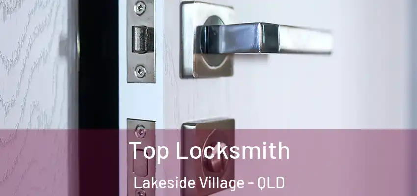  Top Locksmith Lakeside Village - QLD