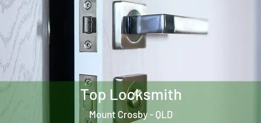  Top Locksmith Mount Crosby - QLD
