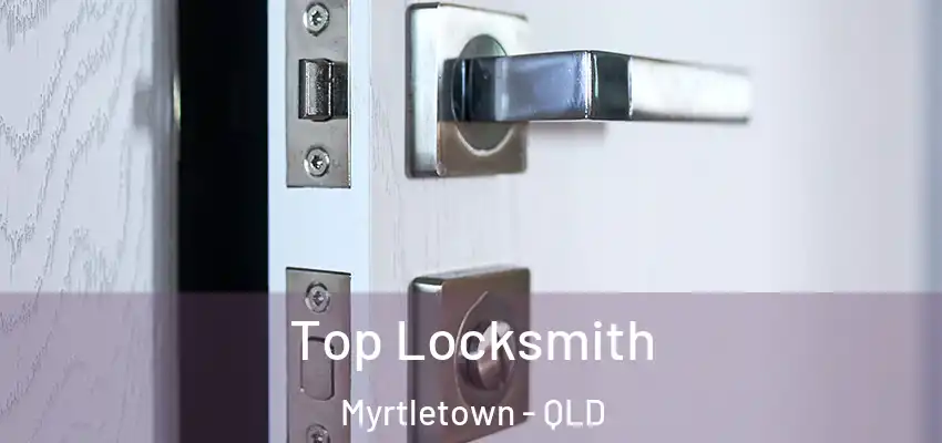  Top Locksmith Myrtletown - QLD