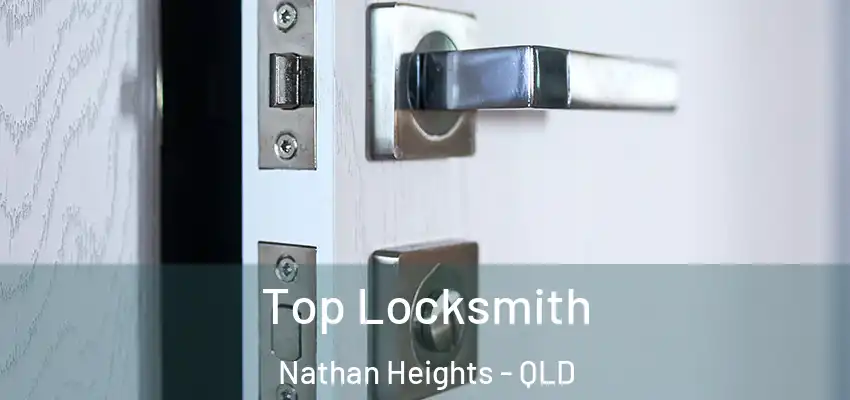 Top Locksmith Nathan Heights - QLD
