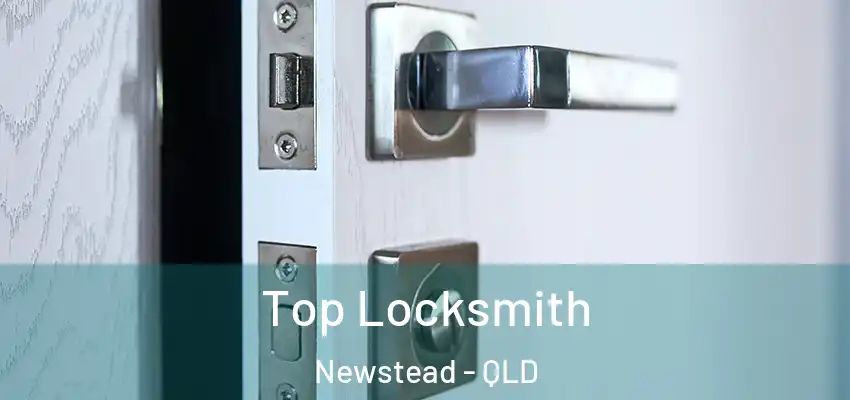  Top Locksmith Newstead - QLD