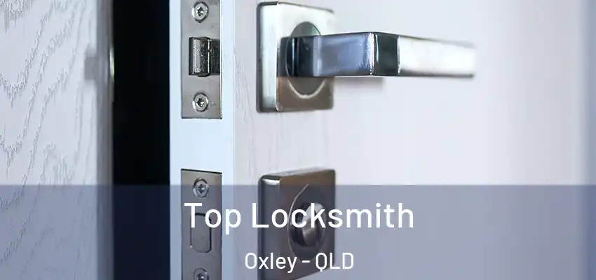  Top Locksmith Oxley - QLD