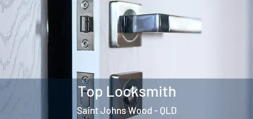 Top Locksmith Saint Johns Wood - QLD