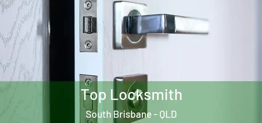  Top Locksmith South Brisbane - QLD