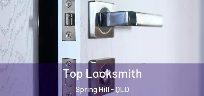  Top Locksmith Spring Hill - QLD