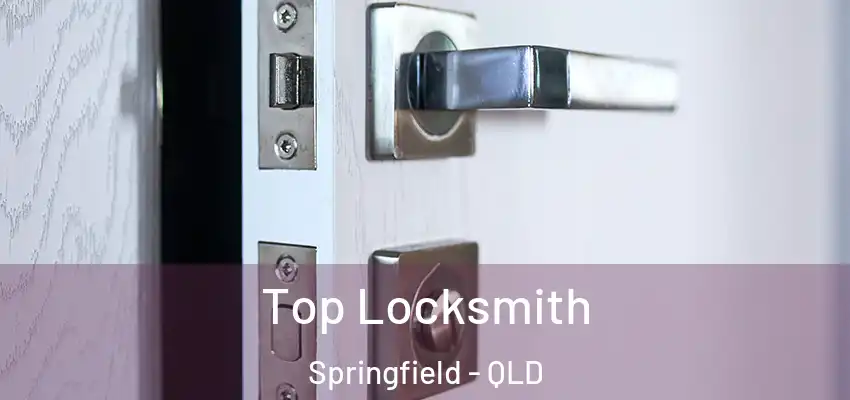  Top Locksmith Springfield - QLD