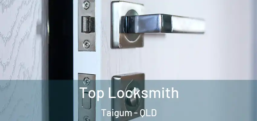  Top Locksmith Taigum - QLD