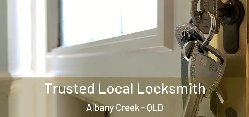 Trusted Local Locksmith Albany Creek - QLD