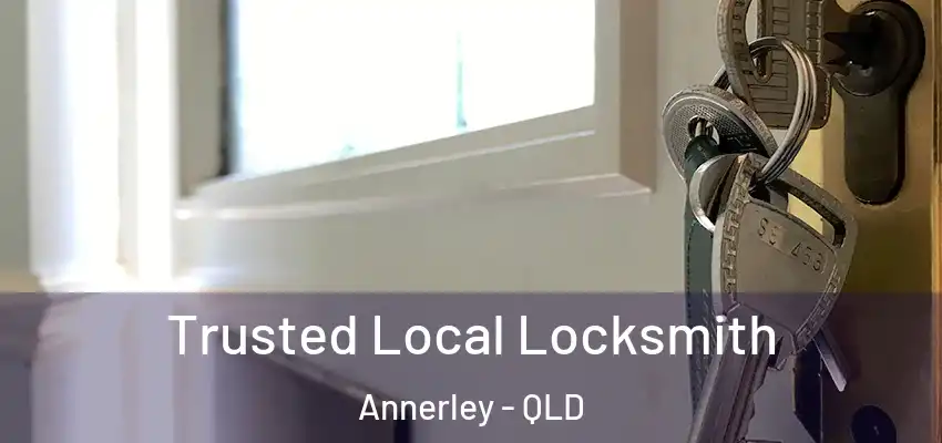 Trusted Local Locksmith Annerley - QLD
