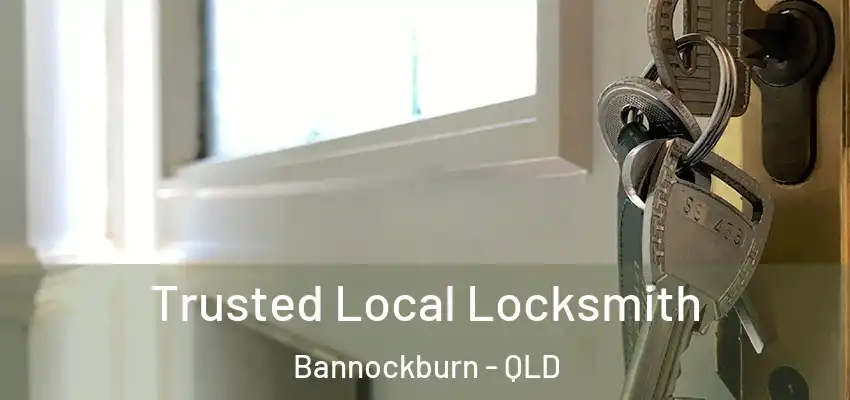Trusted Local Locksmith Bannockburn - QLD