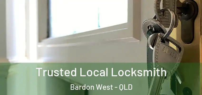 Trusted Local Locksmith Bardon West - QLD
