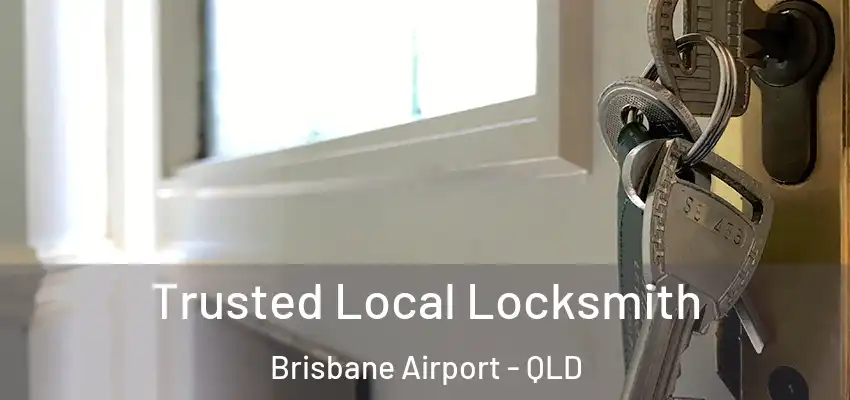 Trusted Local Locksmith Brisbane Airport - QLD